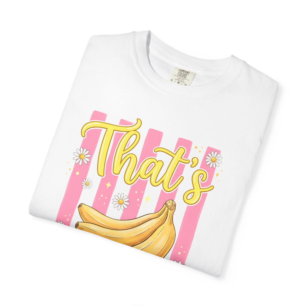 "That's Bananas" Garment-Dyed Tee | Comfort Colors | White